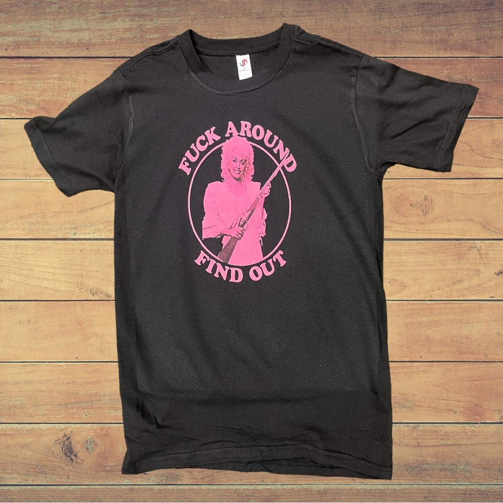 Dolly Parton F  around find out  t shirt S- 3X available.